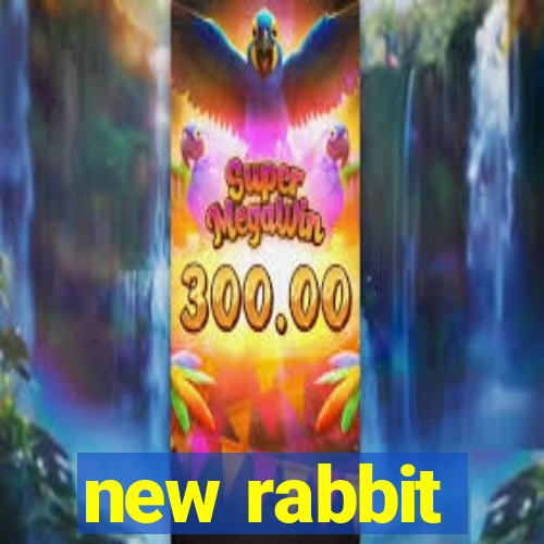 new rabbit